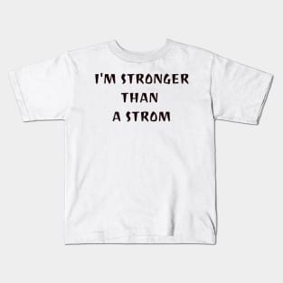 I'm stronger than a strom Kids T-Shirt